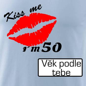 Kiss me I´m (tvůj věk)