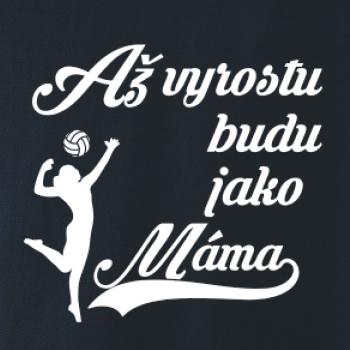Až vyrostu budu jako máma volejbal
