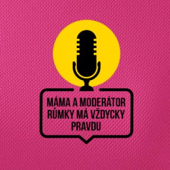 Máma a moderátor růmky má vždycky pravdu