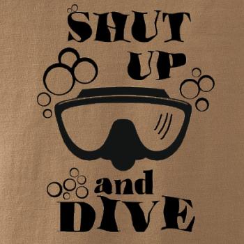 Shut up and dive Shut up and dive