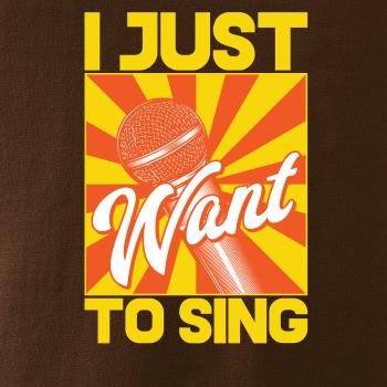 I Just Want to Sing