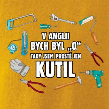 V Anglii bych byl Q tady kutil