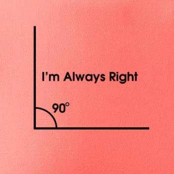 I'm Always Right