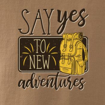 Say yes to new Adventures Say yes to new Adventures