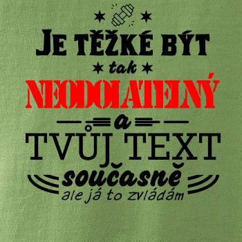 Je těžké být tak neodolatelný - tvůj text