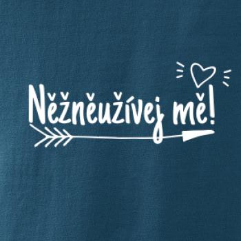 Něžněužívej mě!
