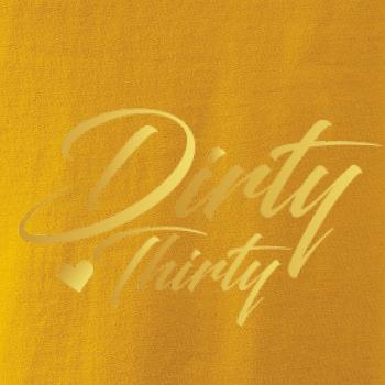 Dirty thirty 30 Dirty thirty 30