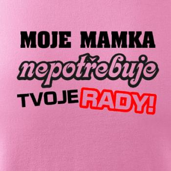 Moje mamka nepotřebuje tvoje rady
