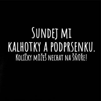 Sundej mi kalhotky a podprsenku