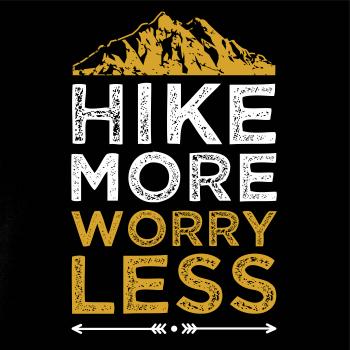 Hike more worry less