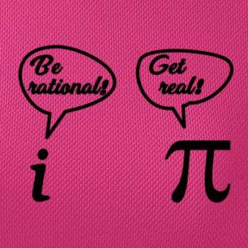 Be rational! Get real!