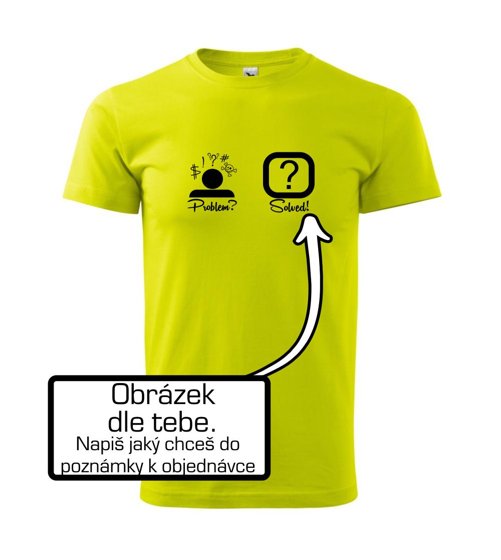 Problem? Solved! - Vlastní obrázek Problem? Solved! - Vlastní obrázek