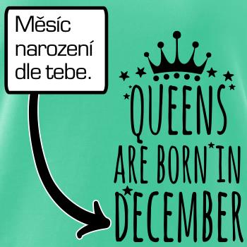 Queens are born in (vlastní nápis měsíc narození) Queens are born in (vlastní nápis měsíc narození)