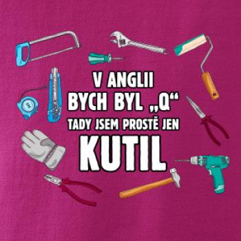 V Anglii bych byl Q tady kutil