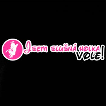 Jsem slušná holka, vole!