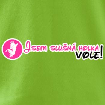 Jsem slušná holka, vole!