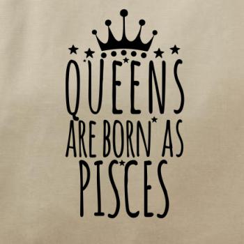 Queens are born as Pisces - Ryby