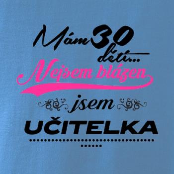 Mám 30 dětí, jsem učitelka Mám 30 dětí, jsem učitelka