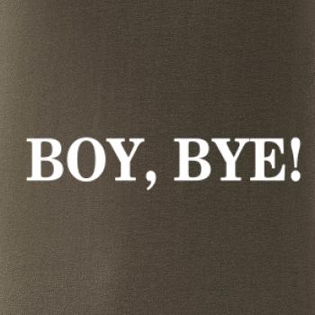 Boy, bye!