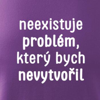 Neexistuje problém, který bych nevytvořil ON a ONA