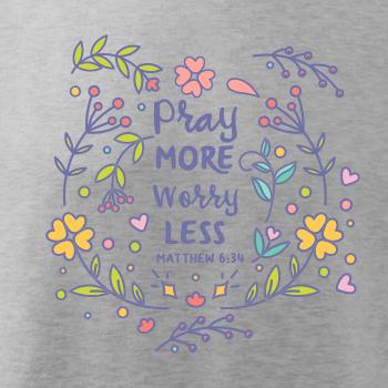 Pray more worry less
