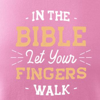 In the Bible let your fingers walk