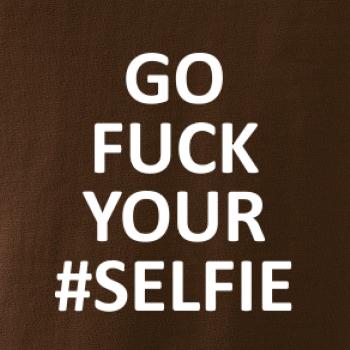 Go fuck your selfie