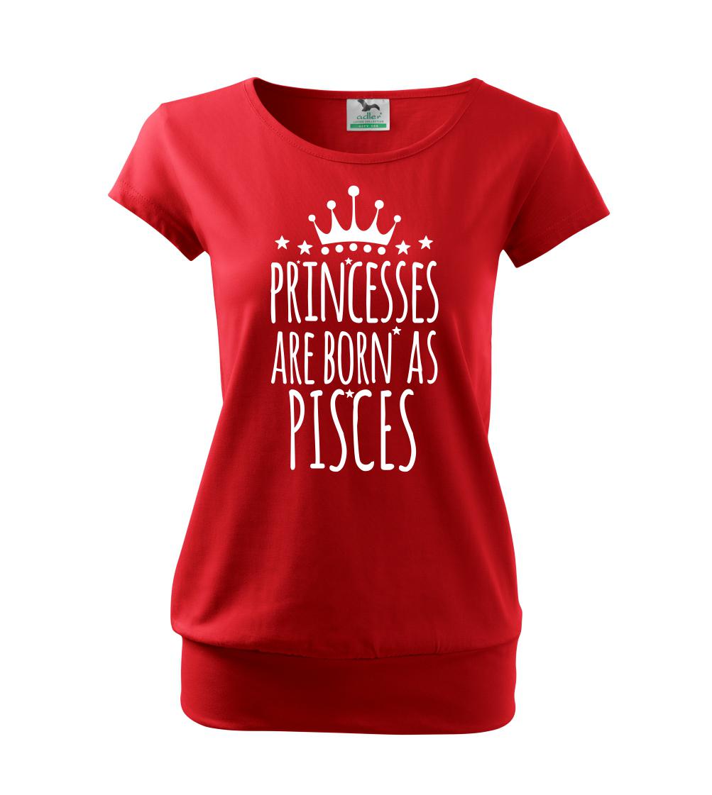 Princesses are born as Pisces - Ryby - Volné triko city