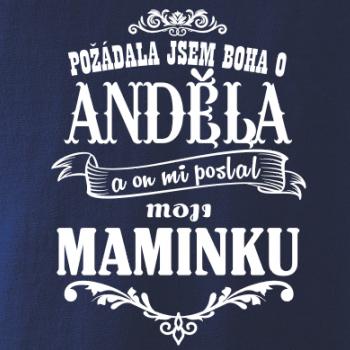 Požádal - a jsem boha o anděla a on mi poslal moji maminku Požádal - a jsem boha o anděla a on mi poslal moji maminku