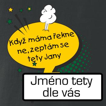 Když máma řekne ne, zeptám se tety BAREVNÉ (vlastní nápis - jméno)