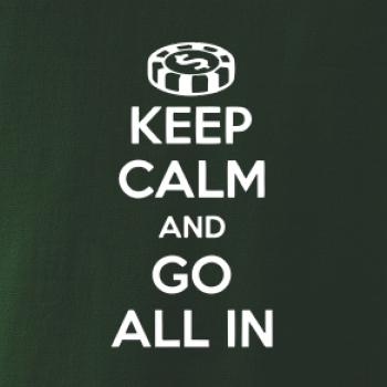 Keep calm and go all in