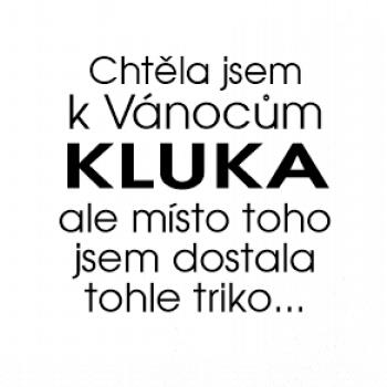 Chtěla jsem k Vánocům kluka