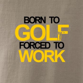 Born golf forced to work