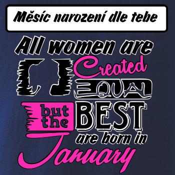 All woman are created - best (vlastní nápis měsíc narození)