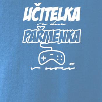 Učitel/učitelka ve dne, pařmen/pařmenka v noci