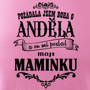 Požádal - a jsem boha o anděla a on mi poslal moji maminku