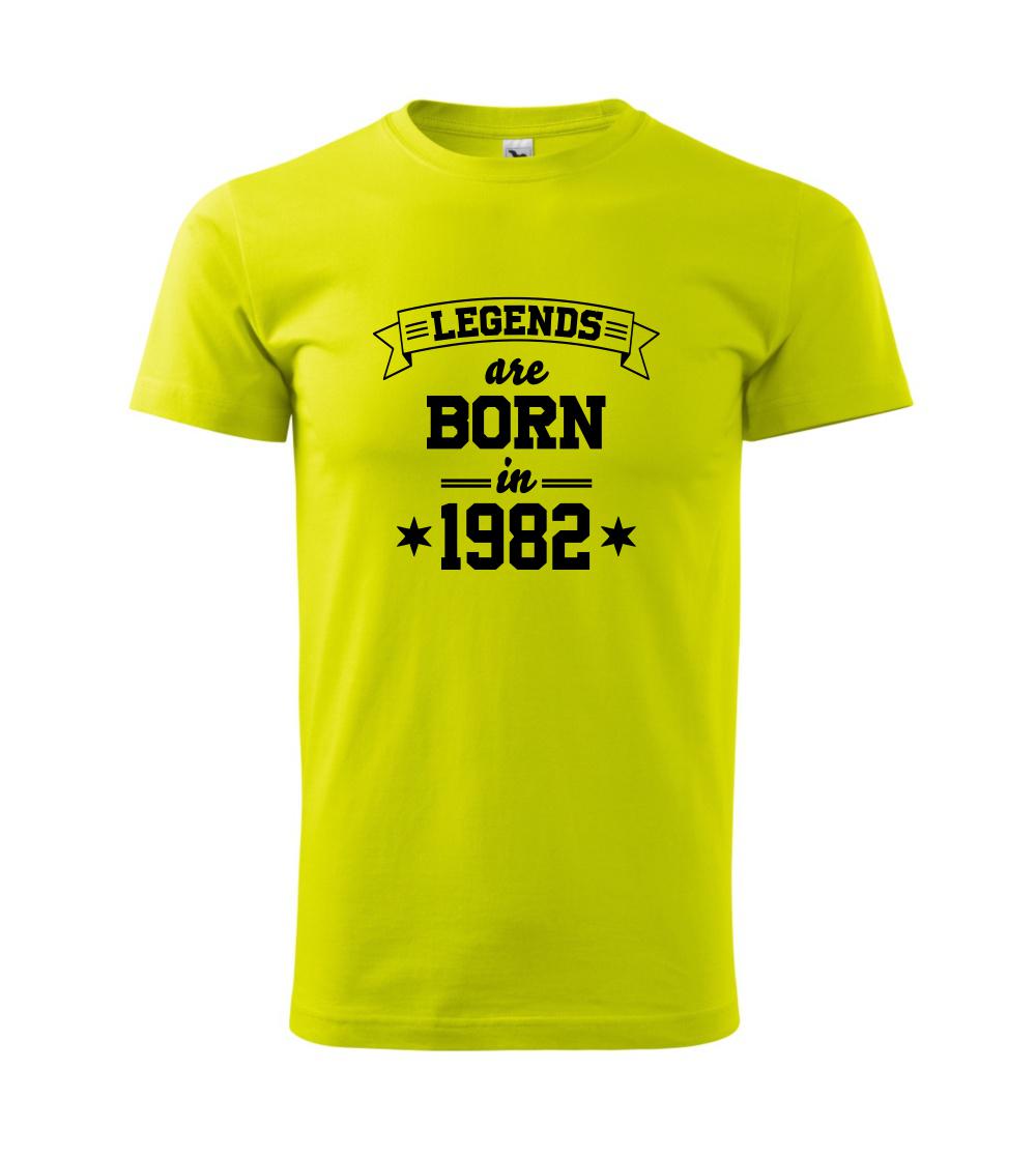 Legends are born in 1982 Legends are born in 1982
