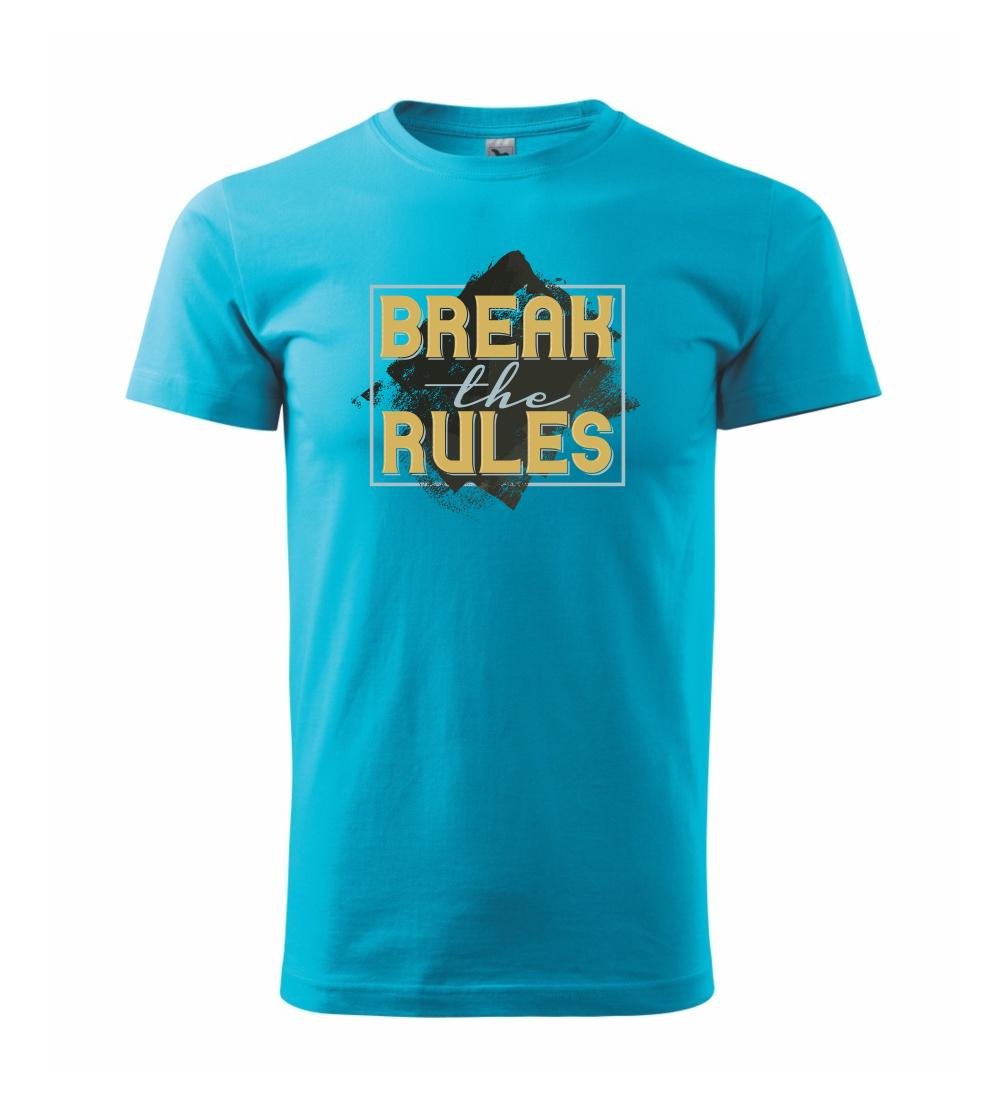 Break the rules Break the rules