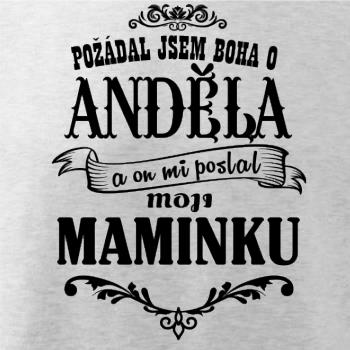 Požádal - a jsem boha o anděla a on mi poslal moji maminku