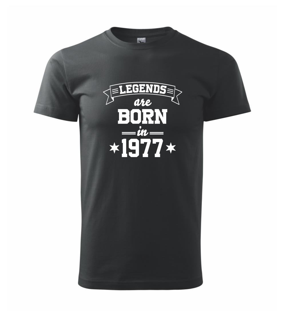 Legends are born in 1977 Legends are born in 1977