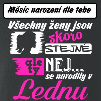 Všechny ženy jsou skoro stejné - Nej...  (vlastní nápis měsíc narození) Všechny ženy jsou skoro stejné - Nej...  (vlastní nápis měsíc narození)