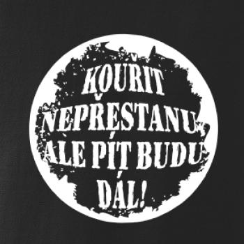 Kouřit nepřestanu, ale pít budu dál