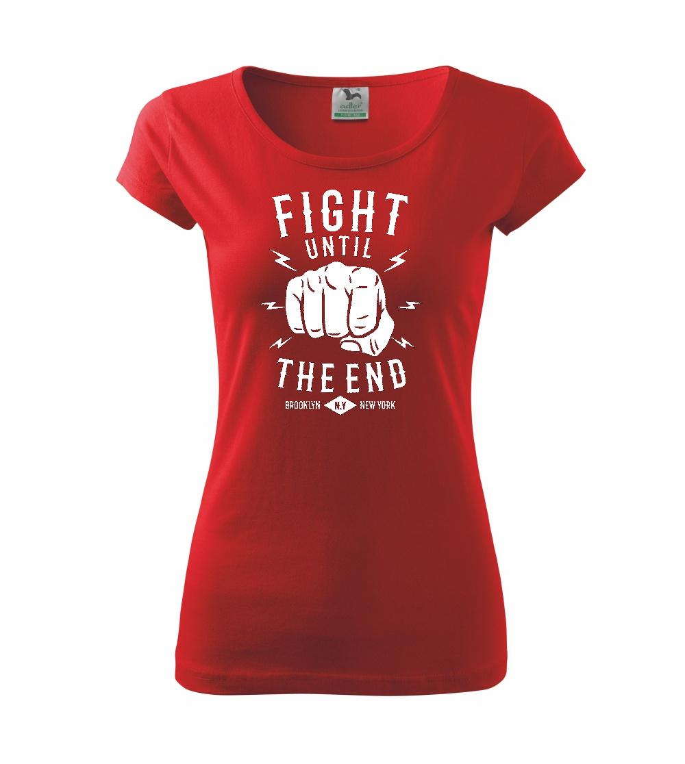 Fight Until The End - Pure dámské triko