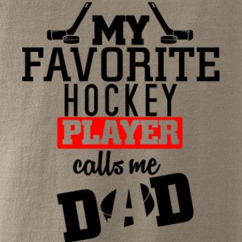 My favorite hockey player calls me DAD / MOM
