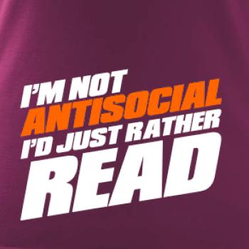 I'm not antisocial i'd just rather read