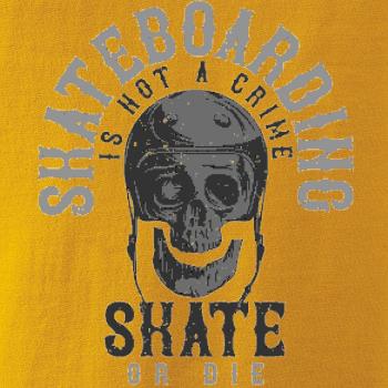 Skate or die