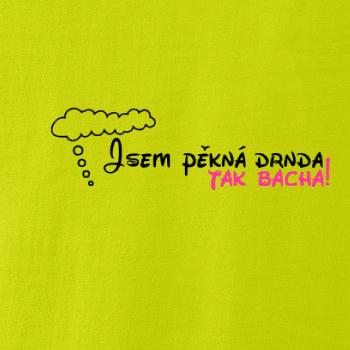 Jsem pěkná drnda - tak bacha!