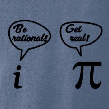 Be rational! Get real!