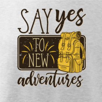 Say yes to new Adventures Say yes to new Adventures