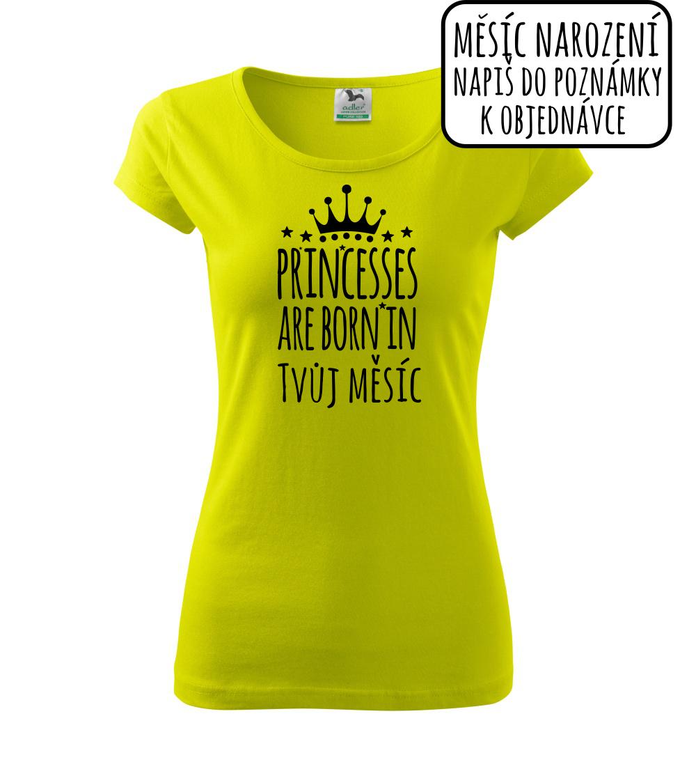 Princesses are born in (vlastní nápis měsíc narození) Princesses are born in (vlastní nápis měsíc narození)